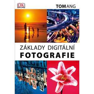 Základy digitální fotografie | Tom Ang