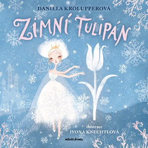 Zimní tulipán | Daniela Krolupperová, Ivona Knechtlová