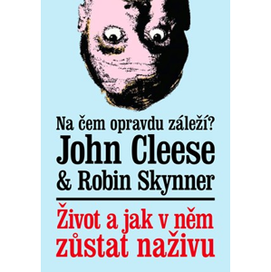 Život a jak v něm zůstat naživu | John Cleese, Robin Skynner, Jiří Foltýn