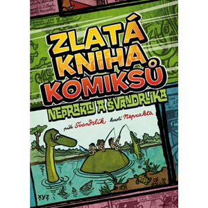 Zlatá kniha komiksů Neprakty a Švandrlíka | Jiří Winter Neprakta, Miloslav Švandrlík
