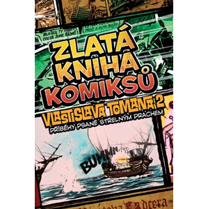 Zlatá kniha komiksů Vlastislava Tomana 2: Příběhy psané střelným prachem | Vlastislav Toman