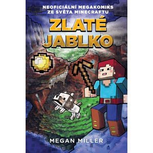 Zlaté jablko: Neoficiální megakomiks ze světa Minecraftu | Megan Miller