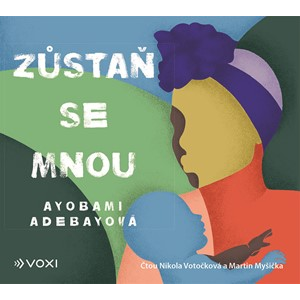 Zůstaň se mnou (audiokniha) | Martin Myšička, Ayobami Adebayo, Olga Walló, Nikola Votočková