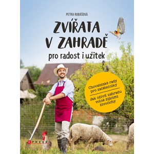 Zvířata v zahradě - pro radost i užitek | Petra Rubášová