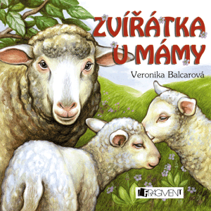 Zvířátka u mámy - přepracované vydání | Veronika Balcarová