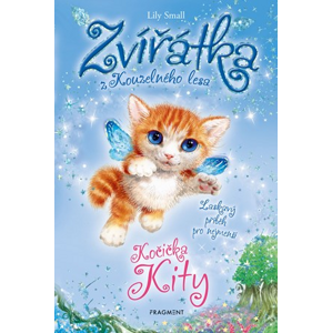 Zvířátka z Kouzelného lesa - Kočička Kity | Alžběta Kalinová, Lily Small, Lily Small